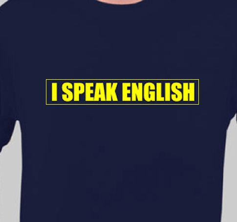 Image result for I Speak English T-shirt